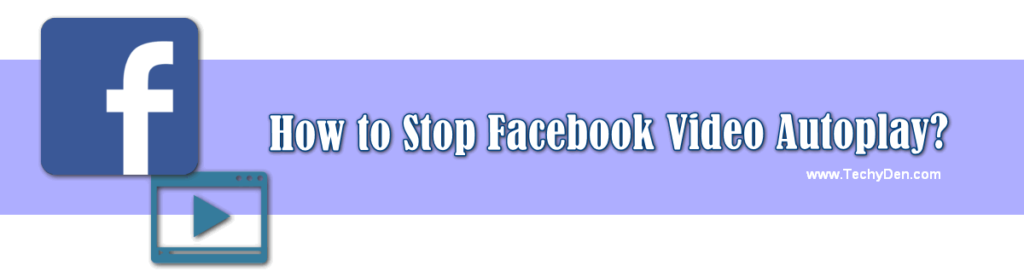 How to stop facebook video autoplay now