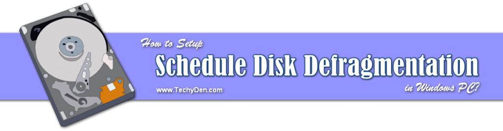 How to Setup Schedule Disk Defragmentation in Windows computer