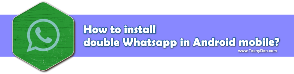 How to install double whatsapp in android