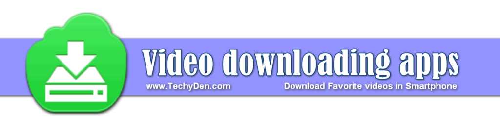 Video downloading apps in smartphones