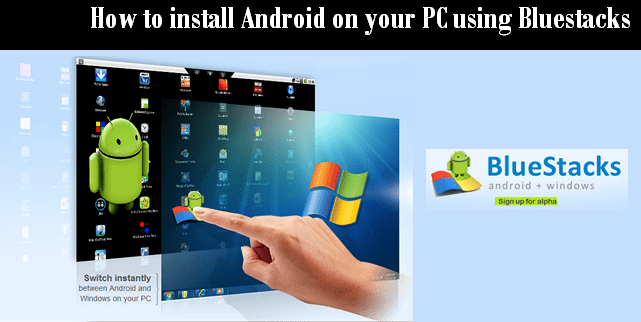 how to install android on your PC using bluestacks
