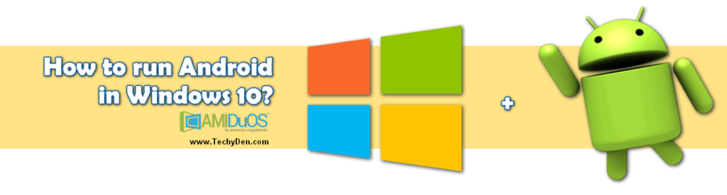 How to run android in windows 10 with Amiduos?