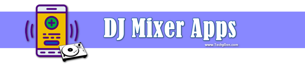 Best DJ Mixer Apps for Android users