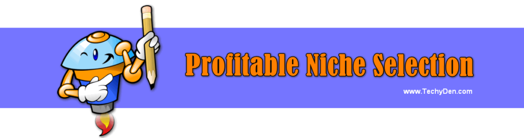 Profitable Blog Niche: Three Golden tips for every Blogger 1