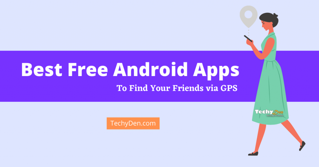 best free GPS android apps to track your friends